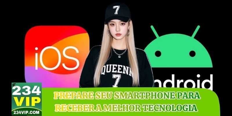 Prepare seu smartphone para receber a melhor tecnologia