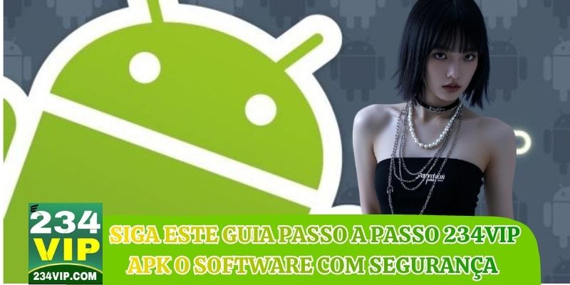 Siga este guia passo a passo 234VIP apk o software com total segurança 